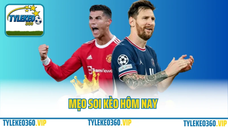 Mẹo soi kèo hôm nay