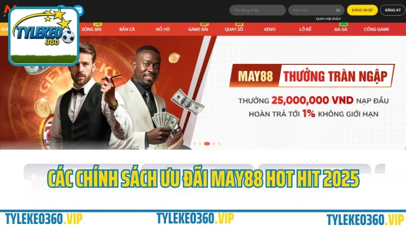 May88 – nhà cái đổi thưởng game bài, kèo thể thao hấp dẫn 2025 7 Các chính sách ưu đãi may88 hot hit 2025