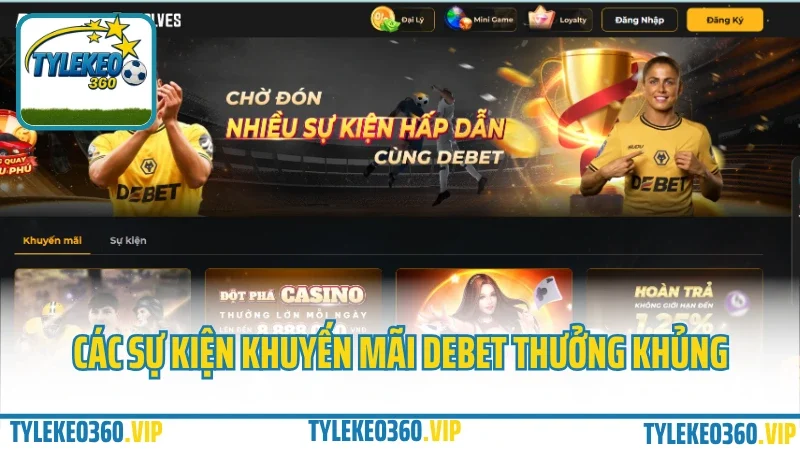 Debet – nhà cái mới nhưng uy tín, rút tiền cực nhanh 2025 7 Các sự kiện khuyến mãi debet thưởng khủng
