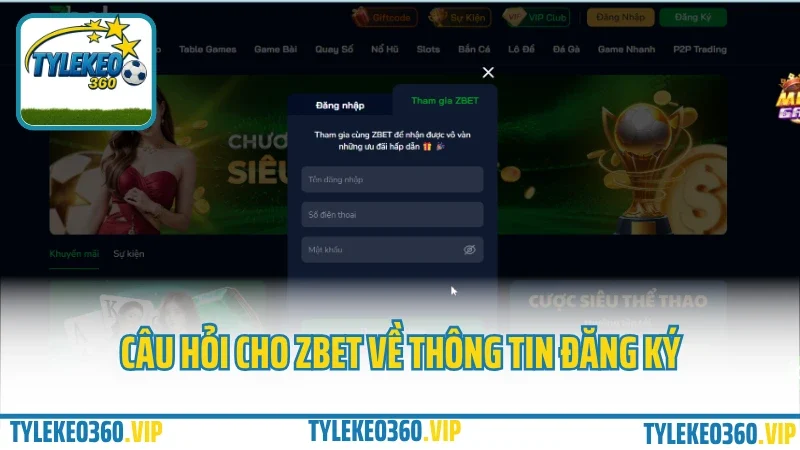 Zbet – cổng cá cược châu á, tỷ lệ kèo cực đỉnh cho dân cá độ 2025 8 Câu hỏi cho zbet về thông tin đăng ký