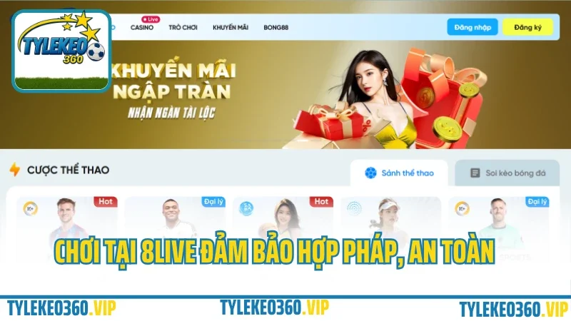 Nhà cái 8live – cá cược thể thao, game bài & ưu đãi mỗi ngày 2025 9 Chơi tại 8live đảm bảo hợp pháp, an toàn