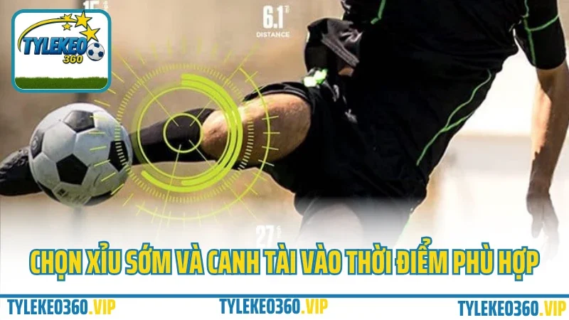 Kèo rung là gì? Kinh nghiệm đặt kèo rung phút 70+ không lo hụt 5 Chọn xỉu sớm và canh tài vào thời điểm phù hợp