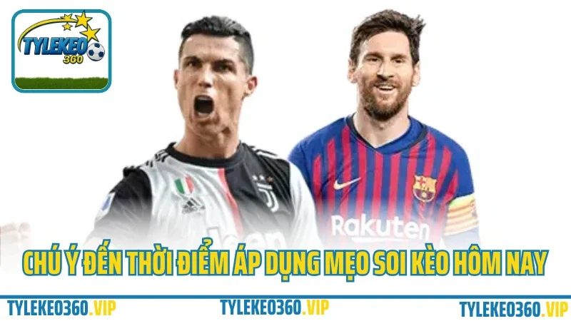 5 mẹo soi kèo bóng đá hôm nay – tránh kèo dụ, tập trung kèo thật 5 Chú ý đến thời điểm áp dụng mẹo soi kèo hôm nay