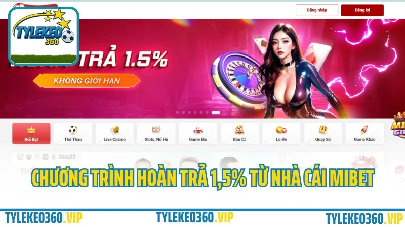 Mibet – cổng cá cược thể thao & game bài được yêu thích 2025 8 Chương trình hoàn trả 1,5% từ nhà cái mibet