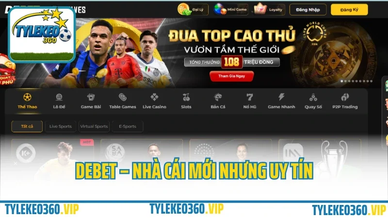 Debet – Nhà Cái Mới Nhưng Uy Tín, Rút Tiền Cực Nhanh 2025