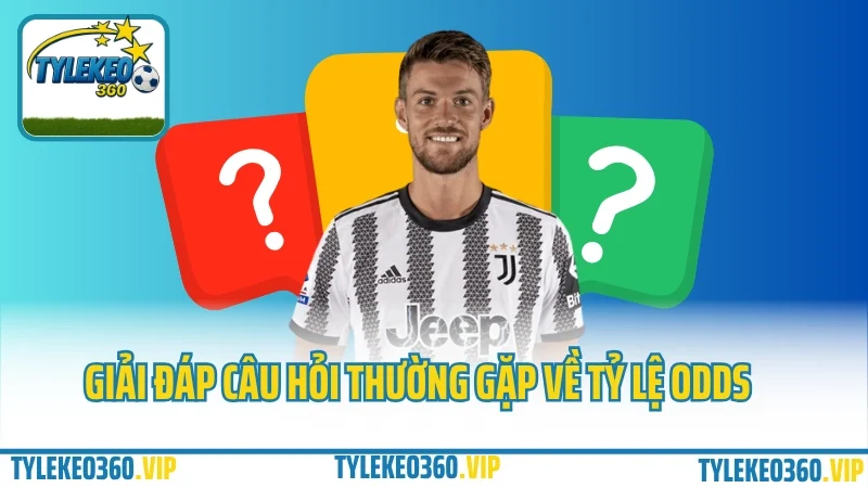 Câu hỏi thường gặp 2 Giải đáp câu hỏi thường gặp tại tylekeo360. Vip về odds