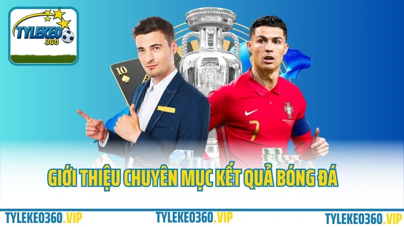 Kết quả bóng đá world cup 2025 44 Giới thiệu chuyên mục kết quả bóng đá tại tylekeo360. Vip