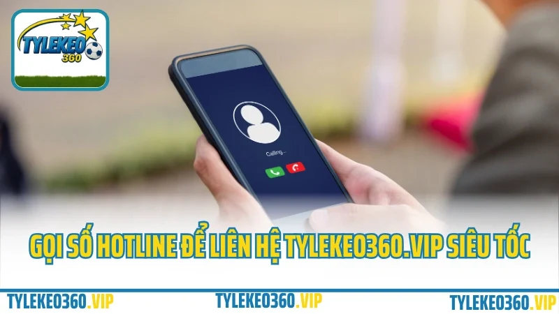 Liên hệ 3 Gọi số hotline để liên hệ tylekeo360. Vip siêu tốc