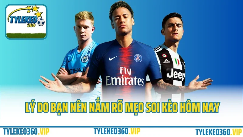 5 mẹo soi kèo bóng đá hôm nay – tránh kèo dụ, tập trung kèo thật 1 Lý do bạn nên nắm rõ mẹo soi kèo hôm nay