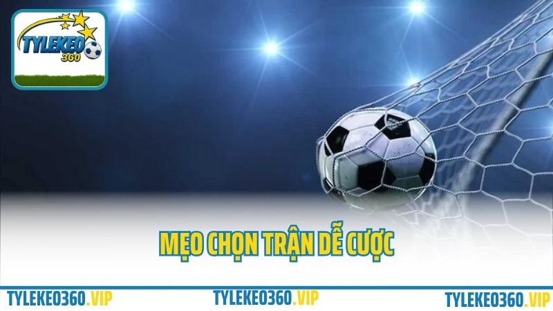 Mẹo chọn trận để cược