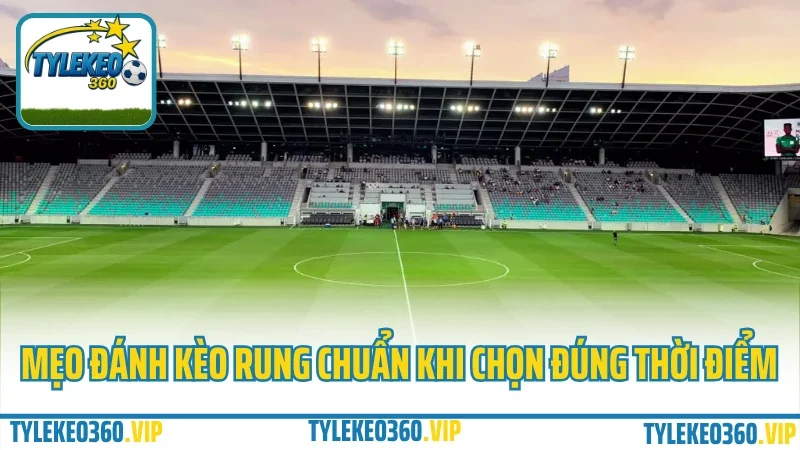 Top mẹo cược kèo rung phút cuối – ăn trọn sóng không lo hụt 1 Mẹo đánh kèo rung chuẩn khi chọn đúng thời điểm