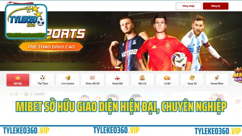 Mibet – cổng cá cược thể thao & game bài được yêu thích 2025 3 Mibet sở hữu giao diện hiện đại, chuyên nghiệp