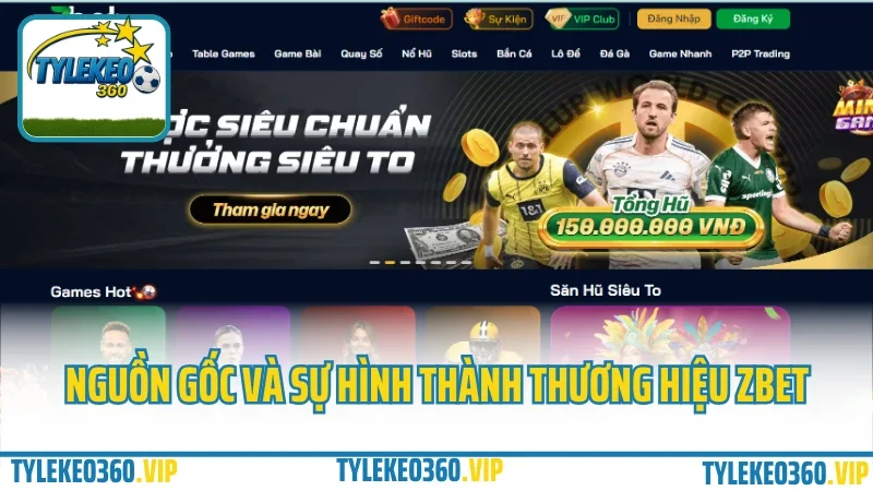 Zbet – cổng cá cược châu á, tỷ lệ kèo cực đỉnh cho dân cá độ 2025 1 Nguồn gốc và sự hình thành thương hiệu zbet