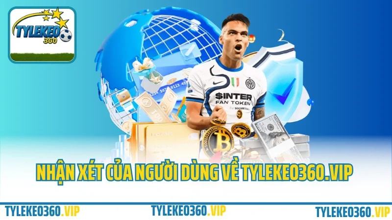 Giới thiệu tỷ lệ kèo bóng đá 3 Nhận xét, đánh giá của người dùng về tylekeo360. Vip
