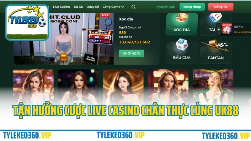 Giới thiệu uk88 – nhà cái mang phong cách châu âu, cá cược đỉnh cao 2025 5 Tận hưởng cược live casino chân thực cùng uk88