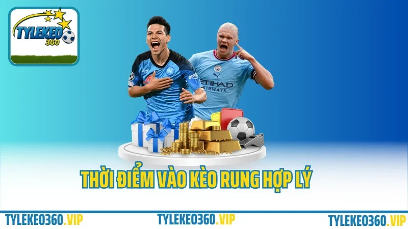 Kèo rung là gì? Cách bắt kèo rung phút 60+ tại các nhà cái uy tín 2 Thời điểm vào kèo rung hợp lý