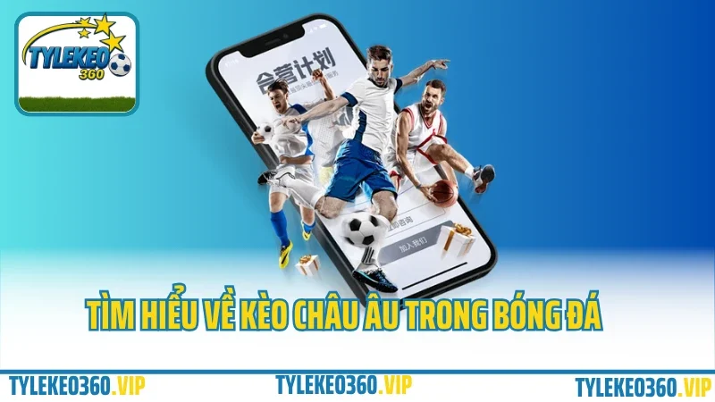 Hướng dẫn đọc kèo châu âu (1x2) – tránh kèo dụ khi chơi tại sv88 1 Tim hieu ve keo chau au trong bong da