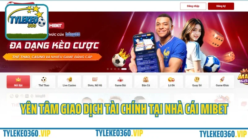 Mibet – cổng cá cược thể thao & game bài được yêu thích 2025 4 Yên tâm giao dịch tài chính tại nhà cái mibet