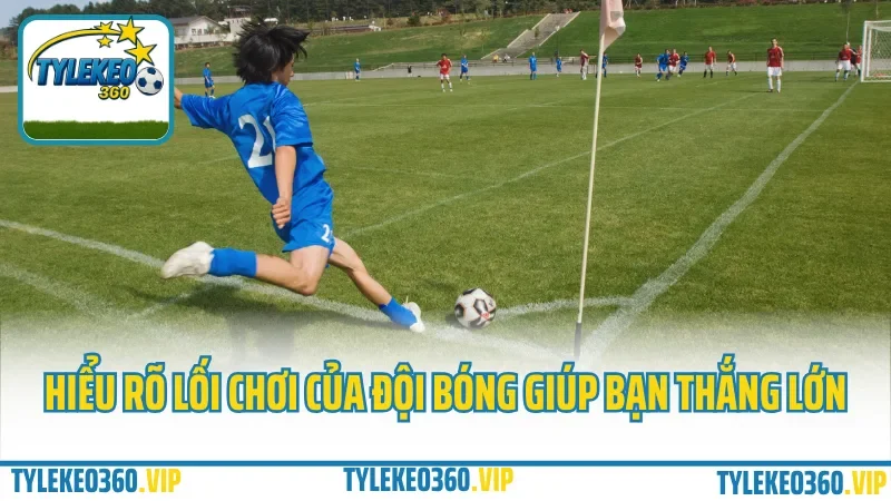 Kèo phạt góc là gì? Cá cược kèo phạt góc dành cho dân soi 5 Hiểu rõ lối chơi của đội giúp bạn thắng lớn