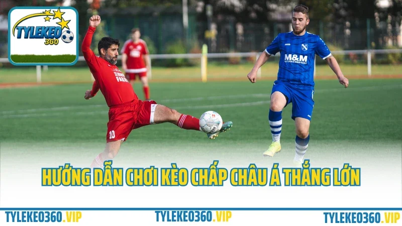 Kèo châu á là gì? Cách cá cược kèo châu á chính xác 2 Hướng dẫn chơi kèo chấp châu á thắng lớn