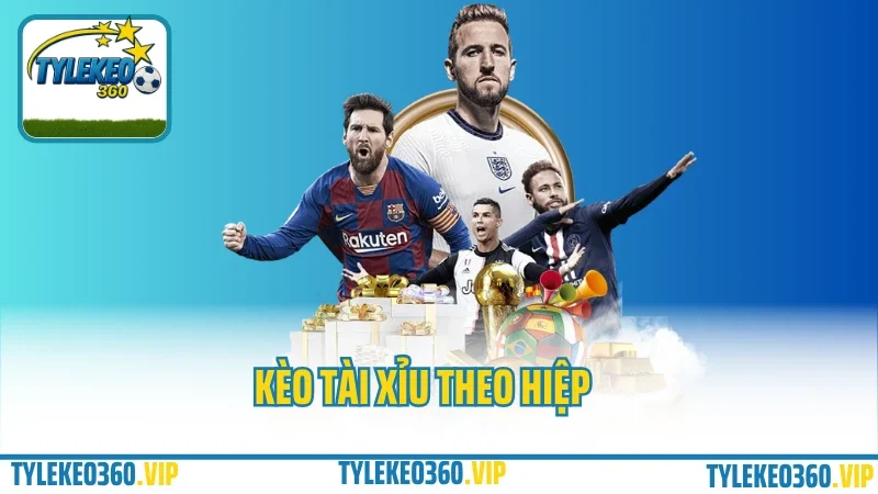 Kèo tài xỉu theo hiệp
