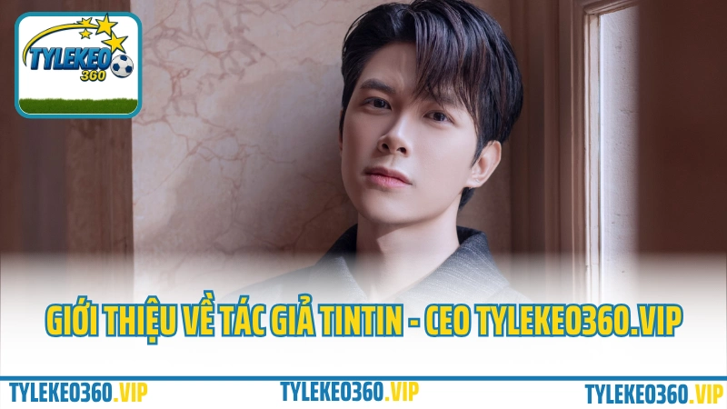Giới thiệu về tác giả Tintin - CEO website Tylekeo360.vip