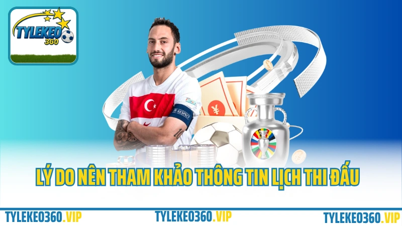 Lý do nên tham khảo thông tin lịch thi đấu
